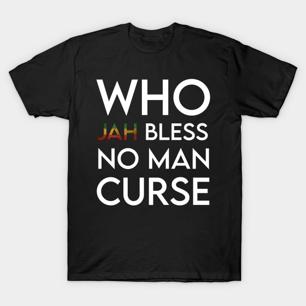 Who Jah Bless No Man Curse, Jamaica, Reggae T-Shirt by alzo